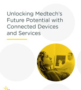 Unlocking Medtech’s Future Potential with Connected Devices and Services