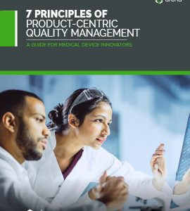 7 Principles of Product-Centric Quality Management: A Guide for Medical Device Innovators