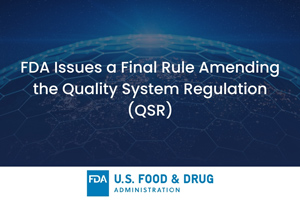FDA Issues a Final Rule Amending the Quality System Regulation (QSR)
