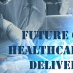 future of healthcare delivery