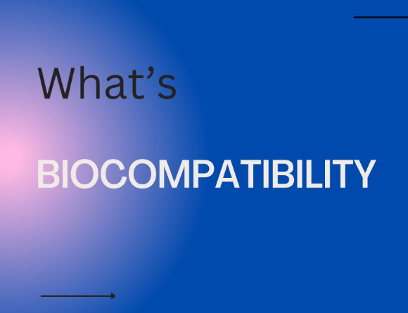 What is Biocompatibility