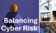 Balancing Cyber Risk